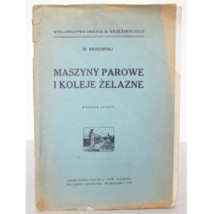 Brzeziński M., MASZYNY PAROWE, 1924 [parowóz, koleje żelazne]