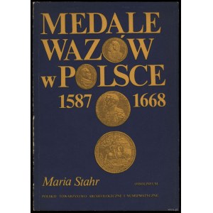Maria Stahr - Medale Wazów w Polsce 1587-1668, Ossolineum 1990, ISBN 8304033054
