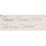 Robert Piasecki (ur. 1959, Sulejówek), Crimson dream, 2024
