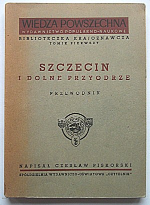 PISKORSKI CZESŁAW. Szczecin and Lower Przyodrze. A guide. W-wa 1948...