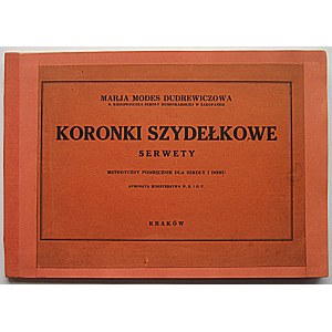 MODES - DUDREWICZOWA MARJA. Koronki Szydełkowe. Serwety. Metodyczny podręcznik dla szkoły i domu. Kraków 1936...