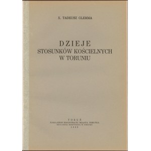 Dzieje stosunków kościelnych w Toruniu, T. Glemma, Toruń 1933