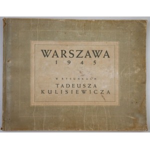 Tadeusz KULISIEWICZ, WARSZAWA 1945 W RYSUNKACH TADEUSZA KULISIEWICZA