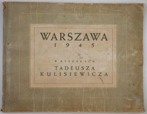 Tadeusz KULISIEWICZ, WARSZAWA 1945 W RYSUNKACH TADEUSZA KULISIEWICZA