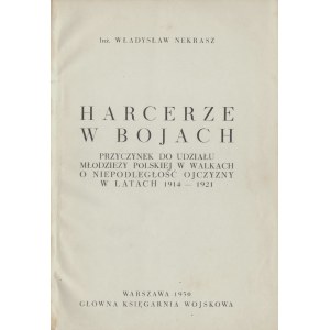 NEKRASZ Władysław - Harcerze w bojach. Przyczynek do udziału młodzieży polskiej w walkach o niepodległość ojczyzny w latach 1914-1921. Warszawa 1930.