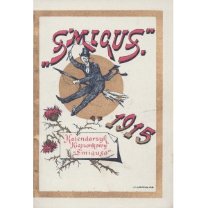 Kalendarz kieszonkowy ŚMIGUSA na rok 1915. Lwów. Wydawca A. Milski. Nakładem wydawnictwa czasopisma Śmigus. Z drukarni i litografii Pillera i Sp. Łyczaków l. 3. Dozwolone przez cenzurę wojenną.
