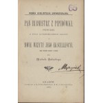 BAŁUCKI Michał - Pan Burmistrz Z Pipidówki. Powieść z życia autonomicznego Galicyi i Dwie Wizyty Jego Ekscellencyi. Szkic wiernie zdjęty z natury przez […]. Kraków 1887.