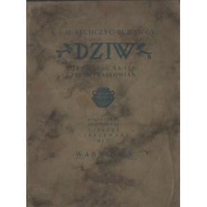 BECHCZYC-RUDNICCY Maria i Antoni - Dziw : Opowieść na tle życia Prasłowian. Wstępem poprzedził Dr. Józef Kostrzewski. Linorytami zilustrował Tadeusz Cieślewski Syn. Warszawa 1937.