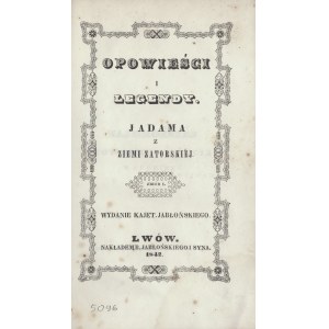 GORCZYŃSKI Adam] - Opowieści i legendy. Jadama z Ziemi Zatorskiej. Zbiór 1. Wydanie Kajet. Jabłońskiego. Lwów 1842. Nakladem Jabłońskiego i Syna.