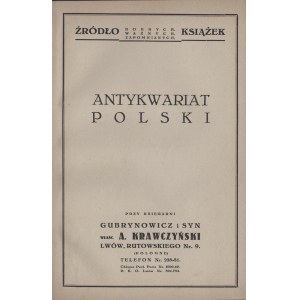 Antykwariat Polski. Źródło Dobrych, Ważnych, Zapomnianych Książek. Przy Księgarni Gubrynowicz i Syn. Właśc. A. Krawczyński. Lwów, Rutowskiego Nr. 9. Lwów [1936].