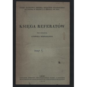Zjazd Naukowy Imienia Ignacego Krasickiego we Lwowie w dniach 8-10 czerwca 1935 roku. Księga referatów pod redakcją Ludwika Bernackiego. Lwów 1936.