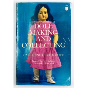CHRISTOPHER Catherine - The Complete Book of Doll Making and Collecting. Second revised edition....