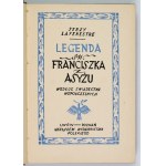 LAFENESTRE Jerzy - Legenda św. Franciszka z Asyżu według świadectwa współczesnych. Przekład autoryz. F. Mirandoli....