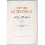 [MICKIEWICZ Adam]. Adam Mickiewicz. Księga pamiątkowa w stulecie śmierci poety. Portrety,...