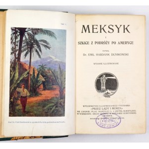 DUNIKOWSKI Emil Habdank – Meksyk i szkice z podróży po Ameryce. [1913]