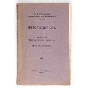 WIŚNIEWSKI Jan - Historical description of churches, towns, monuments and souvenirs in Jędrzejowskiem. Marjówka 1930....