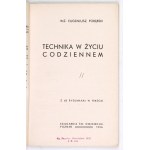 PORĘBSKI Eugenjusz - Technika w życiu codziennem. Z 65 rysunkami w tekście. Poznań 1936. Księg. św. Wojciecha. 16d, s. [...