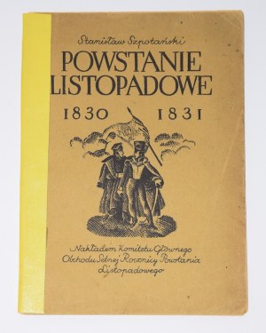SZPOTAŃSKI Stanisław - The November Uprising 1830-1831 - Warsaw 1930.
