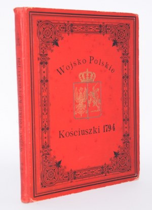 TWARDOWSKI Bolesław - Wojsko polskie Kościuszko w roku 1794. Poznań 1894.