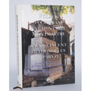 Polacy pochowani na cmentarzu Montmartre oraz Saint-Vincent i Batignolles w Paryżu.