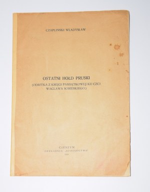 [Venovanie] CZAPLIŃSKI Władysław - Ostatni hołd pruski. Cieszyn 1932.