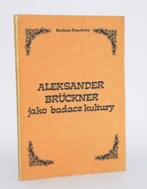 DOMAÑSKA Barbara - Alexander Bruckner as a cultural researcher.