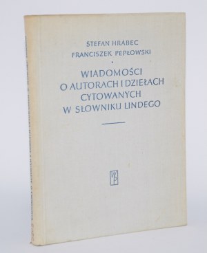 HRABIEC Stanisław; PEPŁOWSKI Franciszek - News about authors and works cited in Linde's dictionary.