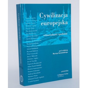[dedykacja] Cywilizacja europejska. Różnorodność i podziały. Pod red. Macieja Koźmińskiego. Tom 3.