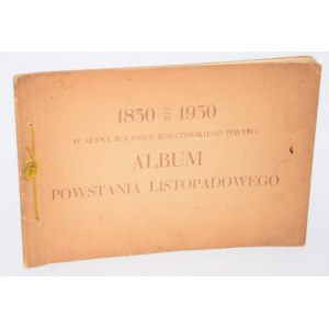 [ALBUM powstania listopadowego] 1830 29 XI 1930. W setną rocznicę bohaterskiego porywu....