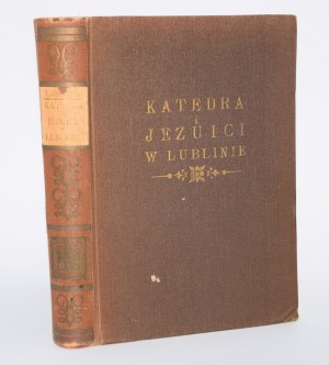 [ZALEWSKI Ludwik - Katedra i Jezuici w Lublinie, cz. 1-2 komplet.