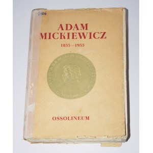 MICKIEWICZ Adam 1855-1955 Międzynarodowa sesja naukowa Polskiej Akademii Nauk, 17-20 kwietnia 1956.