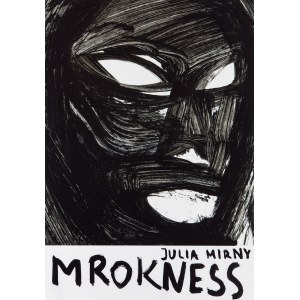 proj. Julia MIRNY (b. 1988), Mrokness, 2013