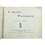 Album From around Warsaw. Photos from nature by W. Kędzierski. Print edition of Gazeta Rolnicza, W. Musielewicz. Printed and owned by the photochemigraphic establishment B. Wierzbicki and S-ka. 1901 (2804)