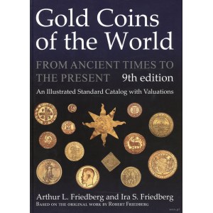Friedberg Arthur L., Friedberg Ira S. - Gold Coins of the World from Ancient Times to the Present, 2017, 9. edycja, ISBN...