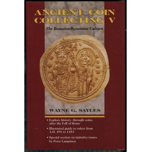Sayles Wayne G. - Ancient Coin Collecting V: The Romaion/Byzantine Culture, Iola 1998, ISBN 0873416376