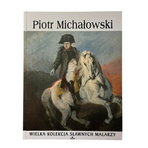 Great Collection of Famous Painters Volume 52 Piotr Michałowski