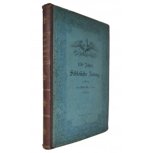 WEIGELT, Karl - 150 anni di Schlesische Zeitung: 1742-1892