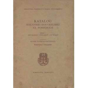 Katalog der Bibljoteka Horyniecka XX. Ponińskis. Teil 1, Inkunabeln und Polonica des 16. Jahrhunderts.