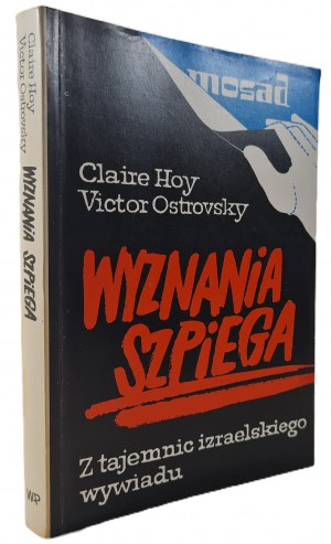 HOY Claire, OSTROVSKY Victor - WYZNANIA SZPIEGA. Z tajností izraelské zpravodajské služby Edice I