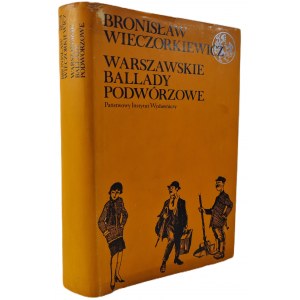WIECZORKIEWICZ Bronisław - WARSZAWSKIE BALLADY PODWÓRZOWE Ilustracje Wydracje I.