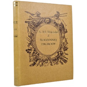 WÓJCICKI Kazimierz Władysław - Z RODZINNEJ ZAGRODY [reprint]