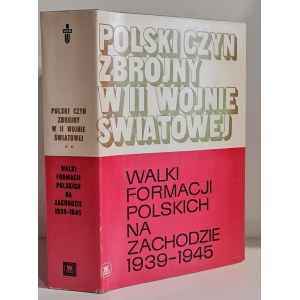 POLSKI CZYN ZBROJNY W II WOJNIE ŚWIATOWEJ. WALKI FORMACJI POLSKICH NA ZACHODZIE 1939- 1945 Wyd. 1981 red. BIEGAŃSKI W.