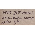 Łukasz Sysło (ur. 1993, Wągrowiec), Gdzie jest miska, 2024