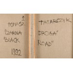Tomasz Tatarczyk (1947 Katowice - 2010 Varsovie), Black Road, 1992