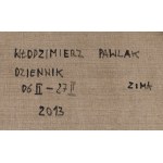 Włodzimierz Pawlak (ur. 1957, Korytów k. Żyrardowa), Dziennik (6 II-27 II), 2013