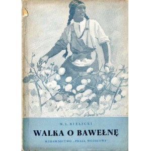 Marian L. Bielicki: Walka o bawełnę, wydanie jedyne 1950