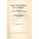 A. Bryan Williams: Auf Hochwild in Canada. Weidwerk in der Wildnis Britisch Columbiens, 1932