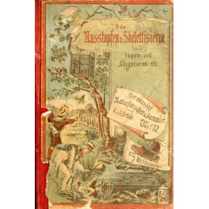 Das Ausstopfen und Skelettisieren von Säugetieren und Vögeln, 1886 poradnik preparatora