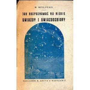 M. Heilpern: Jak rozpoznawać na niebie najważniejsze gwiazdy i gwiazdozbiory, 1911