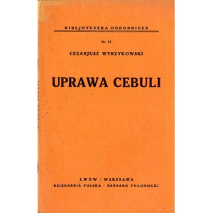 Cezariusz Wyrzykowski: Uprawa cebuli, wydanie jedyne 1935